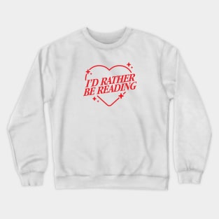 I'd Rather Be Reading Sparkly Heart Red Version Crewneck Sweatshirt